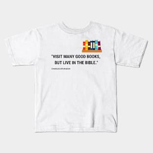 Visit many good books, but live in the bible Kids T-Shirt